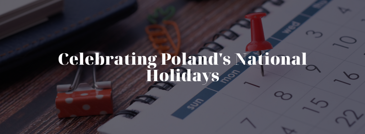 Celebrating Poland’s National Holidays: A Reflection of History and Unity