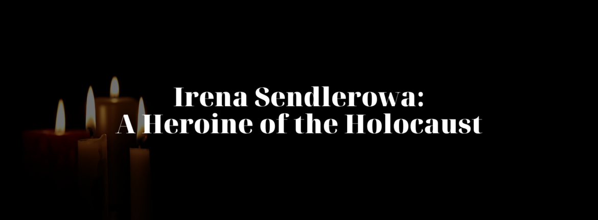 Irena Sendlerowa: A Heroine of the Holocaust