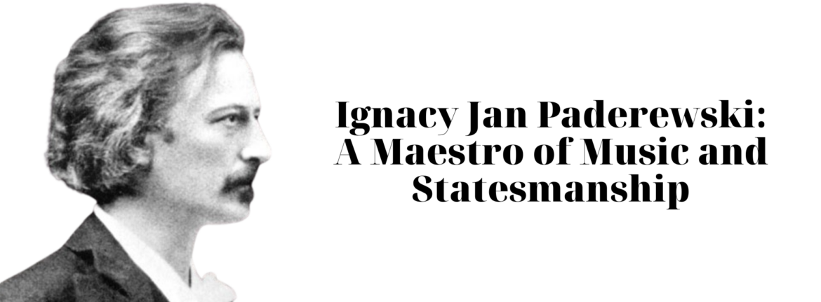 Ignacy Jan Paderewski: A Maestro of Music and Statesmanship