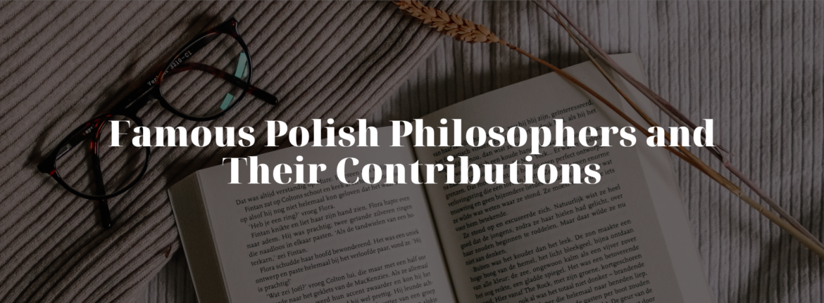 Famous Polish Philosophers and Their Contributions