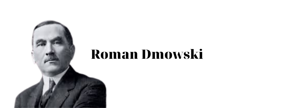 Roman Dmowski: A Controversial Architect of Polish Independence