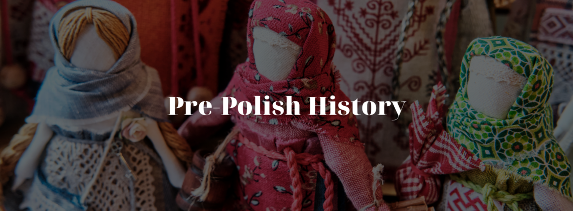 Pre-Polish History: Slavic Traditions on Polish Territory