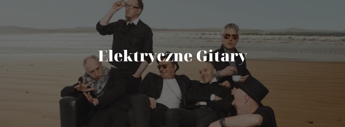 Ironic look at growing up and childhood – Elektryczne Gitary