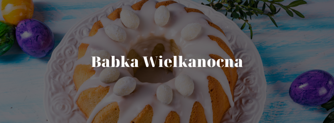 Babka Wielkanocna: The Towering Queen of the Polish Easter Table