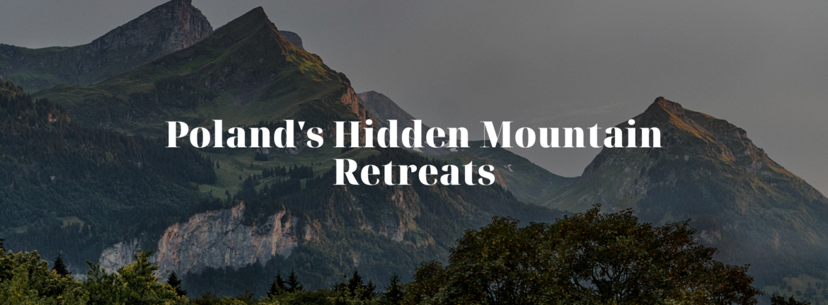 Poland’s Hidden Mountain Retreats