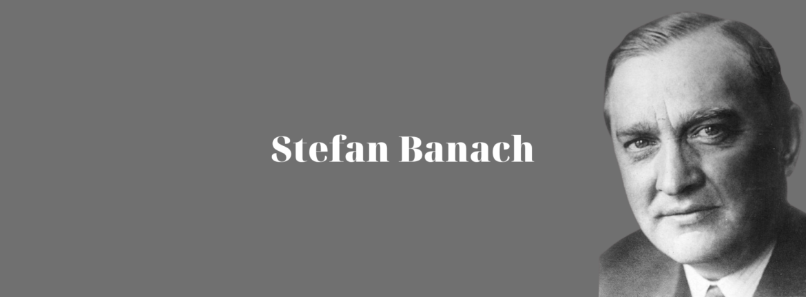 Stefan Banach – The Founder of Functional Analysis