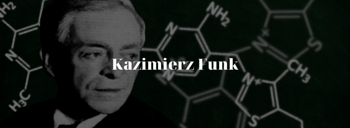 Kazimierz Funk – The Man Who Discovered Vitamins